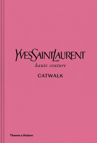 Зображення Yves Saint Laurent Catwalk. The Complete Haute Couture Collections 1962-2002