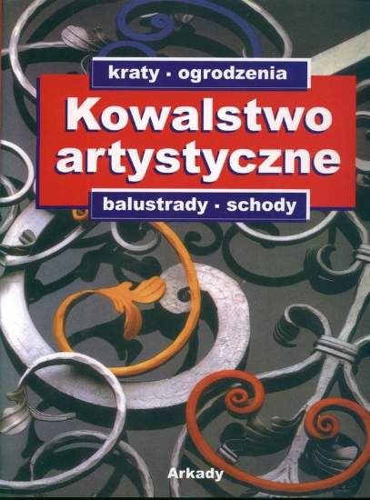 Зображення Kowalstwo artystyczne. Kraty, ogrodzenia, balustrady, schody. Tom 1