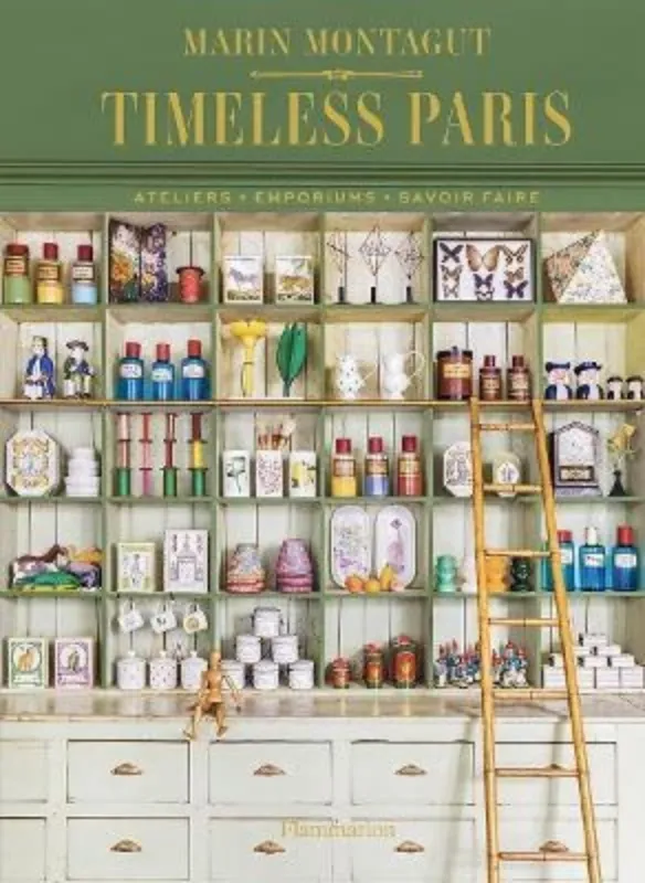 Зображення Timeless Paris : Ateliers * Emporiums * Savoir Faire