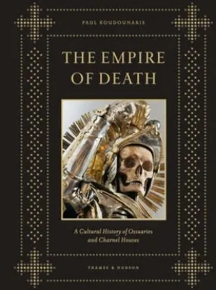 Изображение The Empire of Death : A Cultural History of Ossuaries and Charnel Houses
