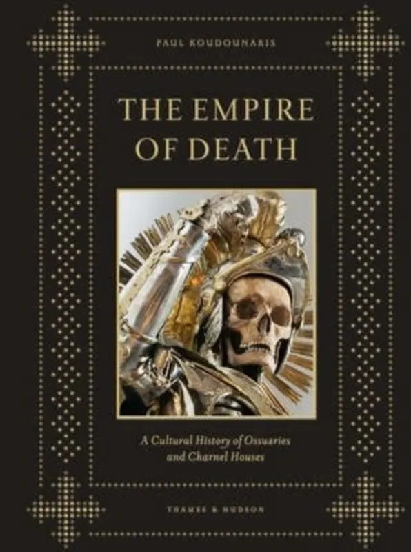 Изображение The Empire of Death : A Cultural History of Ossuaries and Charnel Houses