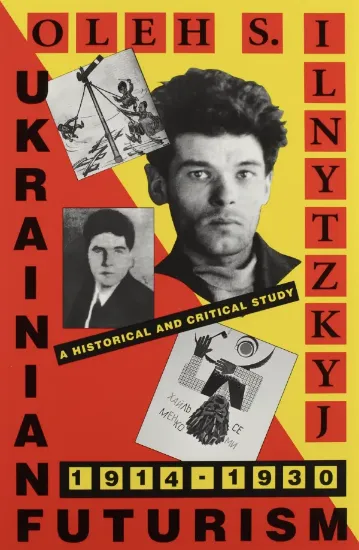 Зображення Ukrainian Futurism, 1914-1930: A Historical and Critical Study