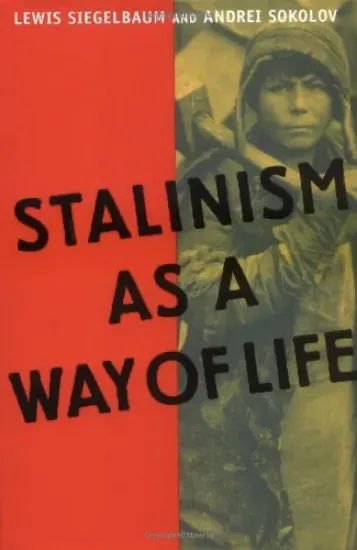 Изображение Stalinism as a Way of Life: A Narrative in Documents