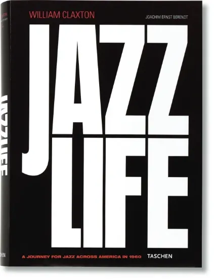 Книга William Claxton. Jazzlife. Издательство Taschen