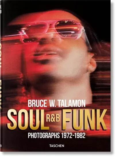 Книга Bruce W. Talamon. Soul. R&B. Funk. Photographs 1972–1982. Издательство Taschen