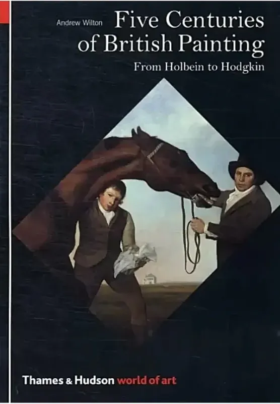 Книга Five Centuries of British Painting: From Holbein to Hodgkin. Автор Andrew Wilton