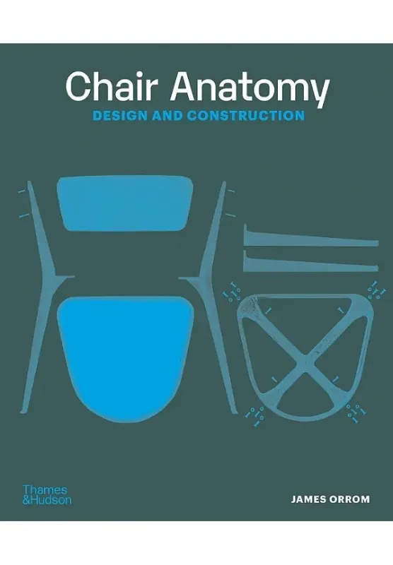 Книга Chair Anatomy: Design and Construction. Автор James Orrom