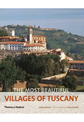 Книга The Most Beautiful Villages of Tuscany. Автор James Bentley