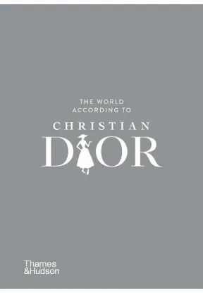 Книга The World According to Christian Dior. Автор Patrick Mauriès, Jean-Christophe Napias