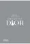 Книга The World According to Christian Dior. Автор Patrick Mauriès, Jean-Christophe Napias