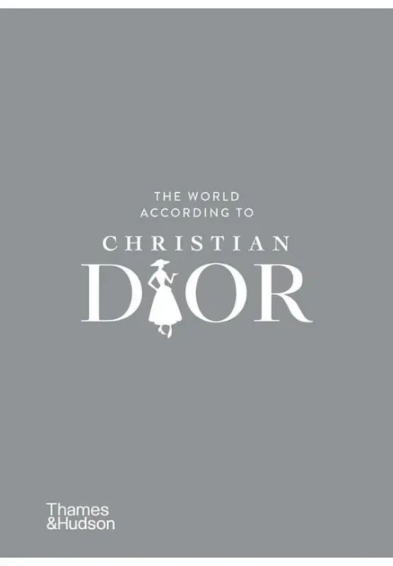 Книга The World According to Christian Dior. Автор Patrick Mauriès, Jean-Christophe Napias