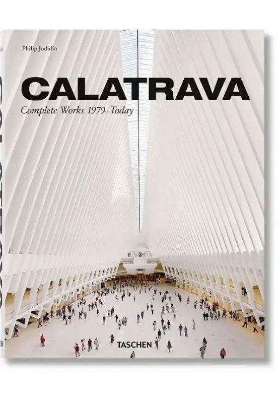 Книга Calatrava. Complete Works 1979–Today. Автор Philip Jodidio