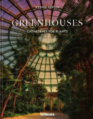 Изображение Greenhouses: Cathedrals for Plants