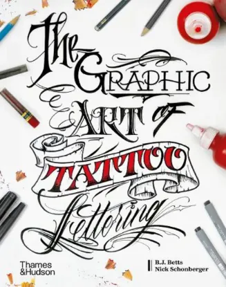 Изображение The Graphic Art of Tattoo Lettering: A Visual Guide to Contemporary Styles and Designs