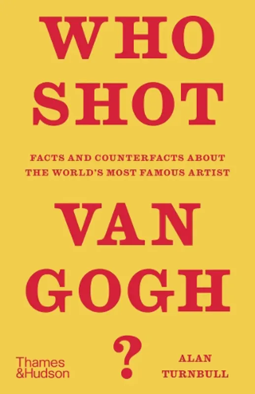 Изображение Who Shot Van Gogh?: Facts and counterfacts about the world’s most famous artist